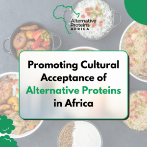 promoting cultural acceptance of alternative proteins in africa